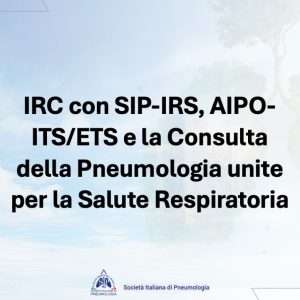 IRC CON SIP/IRS, AIPO-ITS/ETS E LA CONSULTA DELLA PNEUMOLOGIA UNITE PER LA SALUTE RESPIRATORIA